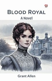 Blood Royal A Novel, Allen Grant