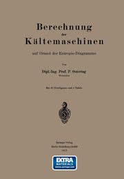 Berechnung Der Kaltemaschinen Auf Grund Der Entropie-Diagramme, Ostertag P.