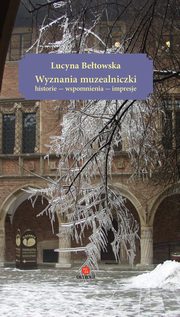 ksiazka tytu: Wyznania muzealniczki Historie - wspomnienia autor: Betowska Lucyna