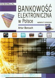 ksiazka tytu: Bankowo elektroniczna w Polsce autor: Borcuch Artur