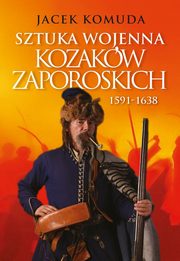 Sztuka wojenna kozakw zaporoskich, Komuda Jacek