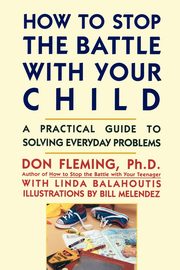 How to Stop the Battle with Your Child, Fleming Don