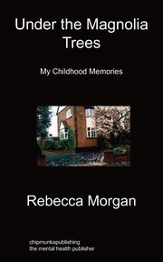 ksiazka tytu: Under the Magnolia Trees autor: Morgan Rebecca
