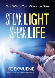 Speak Light Speak Life, Ekwueme Ike