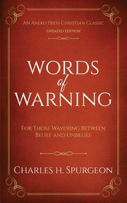 Words of Warning (Annotated, Updated Edition), Spurgeon Charles H.