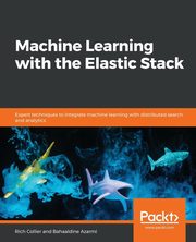 Machine Learning with the Elastic Stack, Azarmi Bahaaldine