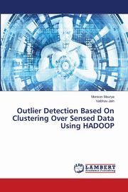 Outlier Detection Based On Clustering Over Sensed Data Using HADOOP, Mourya Morison