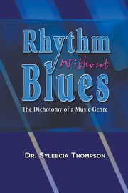 Rhythm Without Blues, Thompson Dr. Syleecia