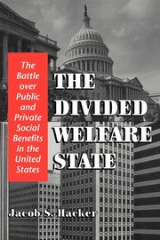 The Divided Welfare State, Hacker Jacob S.