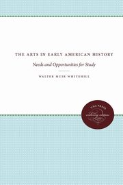 The Arts in Early American History, Whitehill Walter Muir
