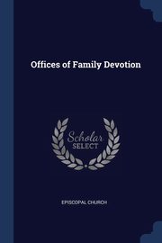 ksiazka tytu: Offices of Family Devotion autor: Episcopal Church