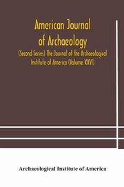 American journal of archaeology (Second Series) The Journal of the Archaeological Institute of America (Volume XXVI), Institute of America Archaeological