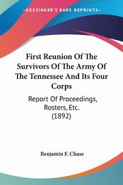 First Reunion Of The Survivors Of The Army Of The Tennessee And Its Four Corps, Chase Benjamin F.