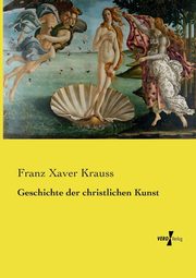 Geschichte der christlichen Kunst, Krauss Franz Xaver