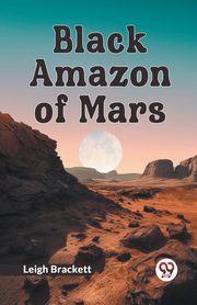 Black Amazon of Mars, Brackett Leigh
