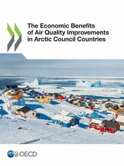 The Economic Benefits of Air Quality Improvements in Arctic Council Countries, OECD