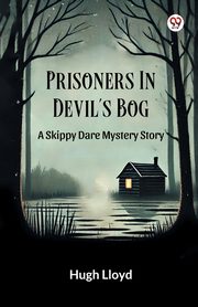 Prisoners In Devil s Bog A Skippy Dare Mystery Story, Lloyd Hugh
