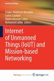 Internet of Unmanned Things (IoUT) and Mission-based Networking, 