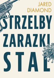 Strzelby, zarazki i stal Krtka historia ludzkoci, Diamond Jared