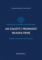 Jak zaoy i prowadzi wasn firm, Muko Przemysaw, Sok Aneta