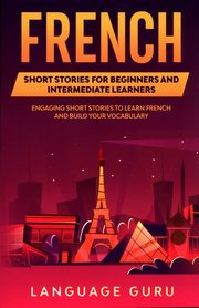 French Short Stories for Beginners and Intermediate Learners, Guru Language