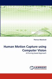 Human Motion Capture using Computer Vision, Moeslund Thomas