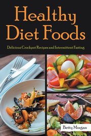 Healthy Diet Foods, Morgan Betty