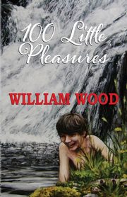 100 Little Pleasures, Wood William