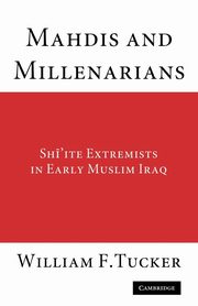 Mahdis and Millenarians, Tucker William F.