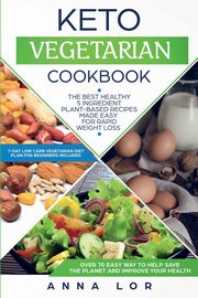 Keto Vegetarian Cookbook, Lor Anna