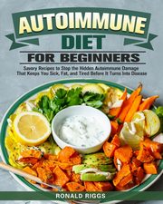 Autoimmune Diet for Beginners, Riggs Ronald