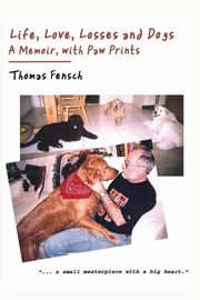 Life, Love, Losses and Dogs, Fensch Thomas