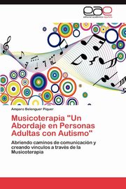 Musicoterapia Un Abordaje En Personas Adultas Con Autismo, Belenguer Piquer Amparo