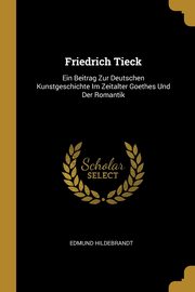 ksiazka tytu: Friedrich Tieck autor: Hildebrandt Edmund