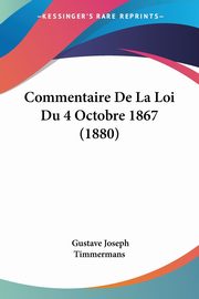 Commentaire De La Loi Du 4 Octobre 1867 (1880), Timmermans Gustave Joseph
