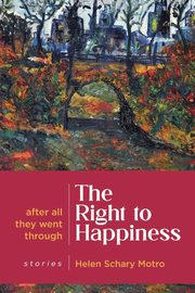 The Right to Happiness, Motro Helen Schary