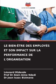 LE BIEN-?TRE DES EMPLOYS ET SON IMPACT SUR LA PERFORMANCE DE L'ORGANISATION, MIDENDE Lonard