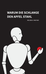 Warum die Schlange den Apfel stahl, Panther Melissa H.