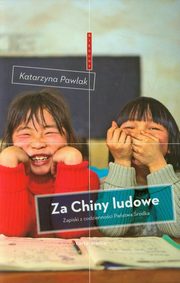 ksiazka tytu: Za Chiny ludowe autor: Pawlak Katarzyna