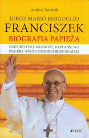 ksiazka tytu: Jorge Mario Bergoglio Franciszek Biografia Papiea autor: Tornielli Andrea