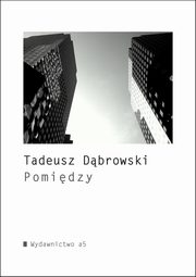 ksiazka tytu: Pomidzy autor: Dbrowski Tadeusz