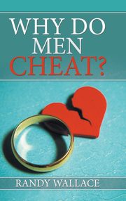ksiazka tytu: Why Do Men Cheat? autor: Wallace Randy
