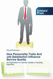 How Personality Traits And Job Satisfaction Influence Service Quality, Robinson Donna
