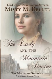 The Lady and the Mountain Doctor, Beller Misty M.