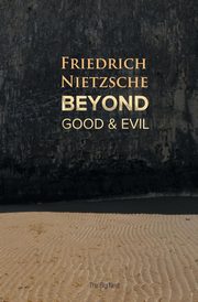 Beyond Good and Evil, Nietzsche Friedrich