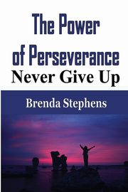 The Power of Perseverance, Stephens Brenda