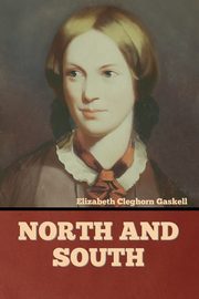 North and South, Gaskell Elizabeth Cleghorn