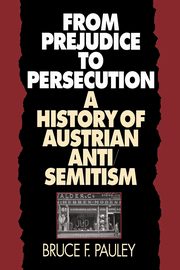 From Prejudice to Persecution, Pauley Bruce F.