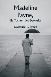 Madeline Payne, die Tochter des Detektivs, Lynch Lawrence L.