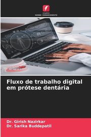 Fluxo de trabalho digital em prtese dentria, Nazirkar Dr. Girish